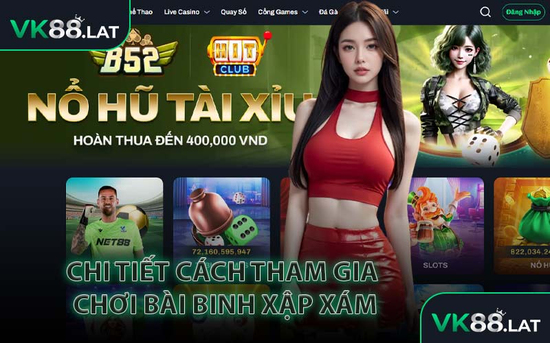 Chi Tiết Cách Tham Gia Chơi Bài Binh Xập Xám