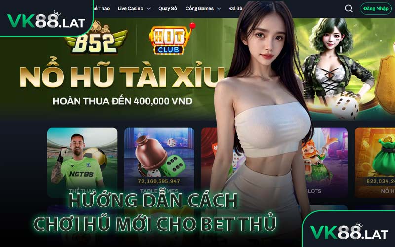 Hướng Dẫn Cách Chơi Hũ Mới Cho Bet Thủ