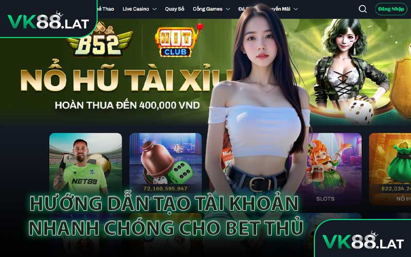Hướng Dẫn Tạo Tài Khoản Nhanh Chóng Cho Bet Thủ