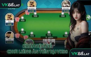 Khái Niệm Về Chơi Liêng Ăn Tiền Tại VK88
