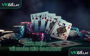 Khái Niệm Về Nhóm Kéo Baccarat