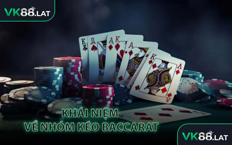 Khái Niệm Về Nhóm Kéo Baccarat