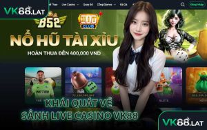 Khái Quát Về Sảnh Live Casino VK88