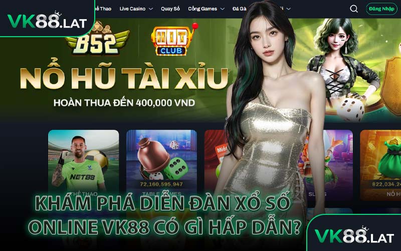 Khám Phá Diễn Đàn Xổ Số Online VK88 Có Gì Hấp Dẫn?