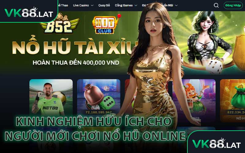 Kinh Nghiệm Hữu Ích Cho Người Mới Chơi Nổ Hũ Online