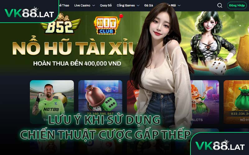 Lưu Ý Khi Sử Dụng Chiến Thuật Cược Gấp Thếp