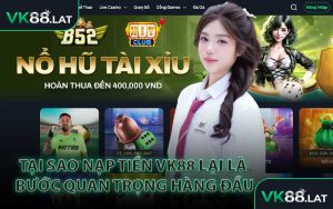 Tại Sao Nạp Tiền VK88 Lại Là Bước Quan Trọng Hàng Đầu