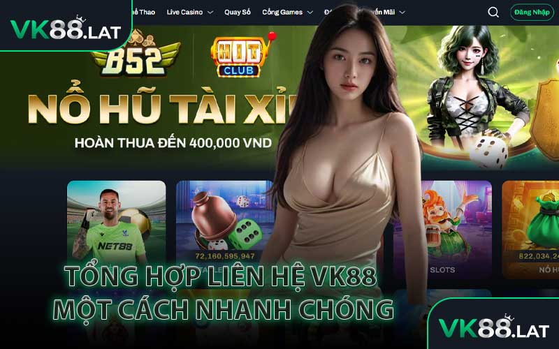 Tổng Hợp Liên Hệ VK88 Một Cách Nhanh Chóng