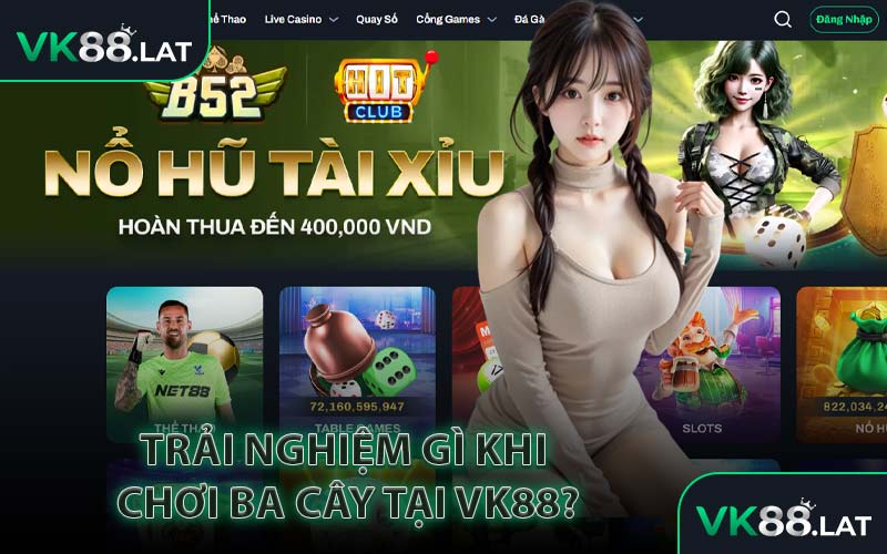 Trải Nghiệm Gì Khi Chơi Ba Cây Tại VK88?